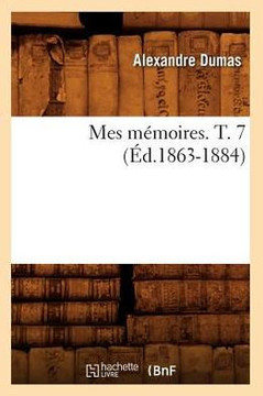 Mes M??oires. T. 7 (??.1863-1884)