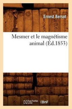 Mesmer Et Le Magn??isme Animal (??.1853)