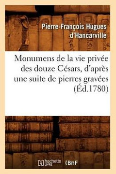 Monumens de la Vie Priv?? Des Douze C??ars, d'Apr?? Une Suite de Pierres Grav??s (??.1780)