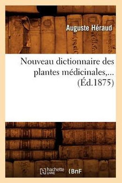 Nouveau Dictionnaire Des Plantes M??icinales (??.1875)