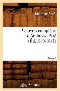 Oeuvres Compl??es d'Ambroise Par?? Tome 3 (??.1840-1841)