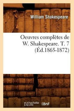 Oeuvres Compl??es de W. Shakespeare. T. 7 (??.1865-1872)