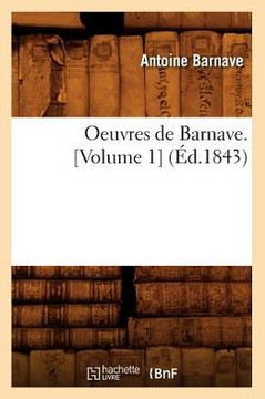 Oeuvres de Barnave. [Volume 1] (??.1843)