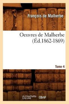 Oeuvres de Malherbe. Tome 4 (??.1862-1869)