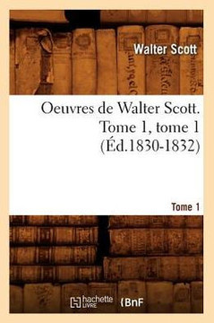 Oeuvres de Walter Scott. Tome 1, Tome 1 (??.1830-1832)