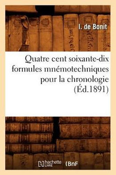 Quatre Cent Soixante-Dix Formules Mn??otechniques Pour La Chronologie (??.1891)