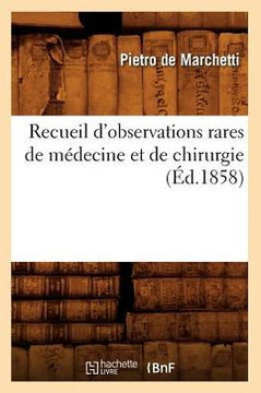 Recueil d'Observations Rares de M??ecine Et de Chirurgie, (??.1858)