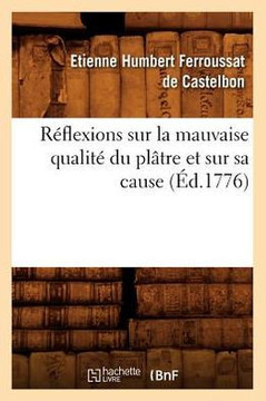 R??lexions Sur La Mauvaise Qualit??Du Pl??re Et Sur Sa Cause (??.1776)