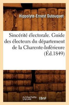 Sinc??it????ectorale. Guide Des ??ecteurs Du D??artement de la Charente-Inf??ieure, (??.1849)