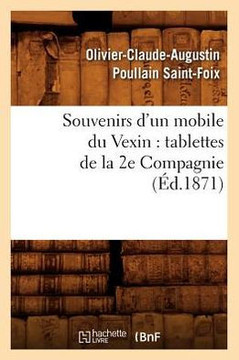 Souvenirs d'Un Mobile Du Vexin: Tablettes de la 2e Compagnie (??.1871)