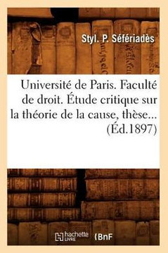 Universit??de Paris. Facult??de droit. ??ude critique sur la th??rie de la cause (??.1897)