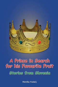 A Prince In Search For His Favourite Fruit: Stories From Slovenia
