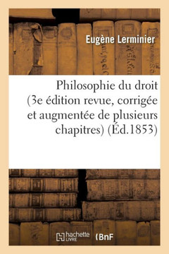 Philosophie Du Droit (3e ??ition Revue, Corrig?? Et Augment?? de Plusieurs Chapitres)