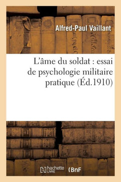 L'??e Du Soldat: Essai de Psychologie Militaire Pratique