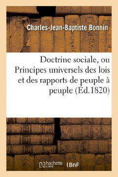 Doctrine Sociale, Ou Principes Universels Des Lois Et Des Rapports de Peuple ??Peuple: : D??uits de la Nature de l'Homme Et Des Droits Du Genre Humain Doctrine Sociale, Ou Principes Universels Des Lois Et Des Rapports de Peuple ??Peuple: : D??uits de la Nature de l'Homme Et Des Droits Du Genre Humain