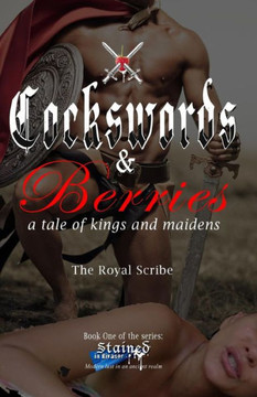 Cockswords & Berries: A Tale Of Kings And Maidens (Stained In Rivasor)