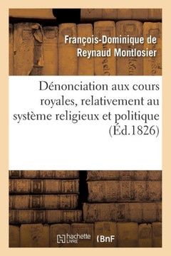D??onciation Aux Cours Royales, Relativement Au Syst??e Religieux Et Politique Signal?? Dans Le M??oire ??Consulter, Pr?????? de Nouvelles Observation