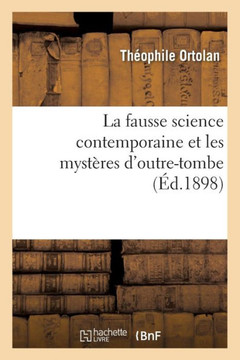 La Fausse Science Contemporaine Et Les Myst??es d'Outre-Tombe