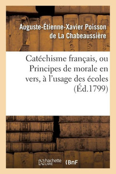 Cat??hisme Fran??is, Ou Principes de Morale En Vers, ??l'Usage Des ??oles
