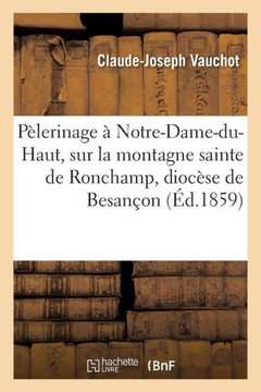 P??erinage ??Notre-Dame-Du-Haut, Sur La Montagne Sainte de Ronchamp, Dioc??e de Besan??n