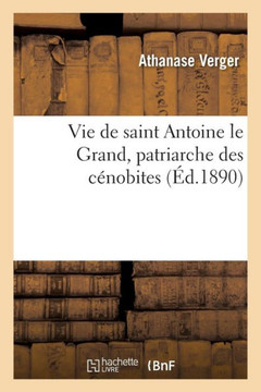 Vie de Saint Antoine Le Grand, Patriarche Des C??obites
