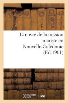 L'Oeuvre de la Mission Mariste En Nouvelle-Cal??onie