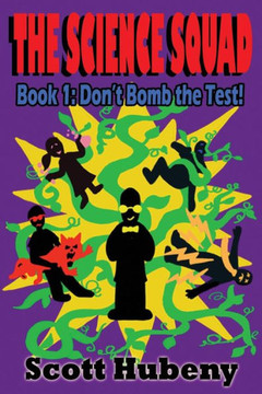 The Science Squad : Book One: Don'T Bomb The Test!