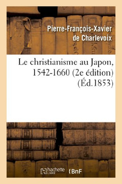 Le Christianisme Au Japon, 1542-1660 (2e ??ition)