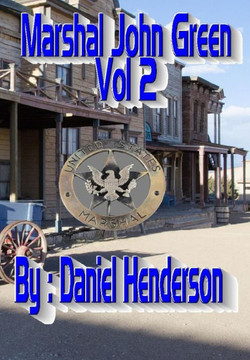 Marshal John Green: Volume Two. (U.S. Marshal John Green)