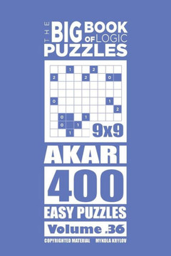 The Big Book Of Logic Puzzles - Akari 400 Easy (Volume 36)