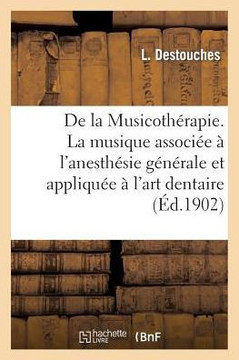 de la Musicoth??apie. La Musique Associ?? ??l'Anesth??ie G????ale Et Appliqu?? ??l'Art Dentaire
