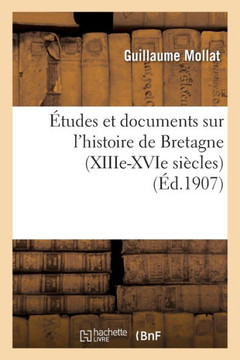 ??udes Et Documents Sur l'Histoire de Bretagne (Xiiie-Xvie Si??les)
