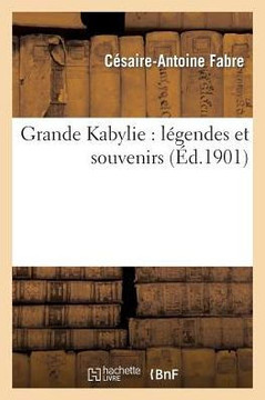 Grande Kabylie: L??endes Et Souvenirs