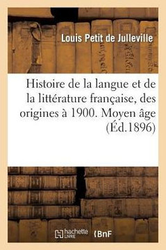 Histoire de la Langue Et de la Litt??ature Fran??ise, Des Origines ??1900. Moyen ??e: (Des Origines ??1500)