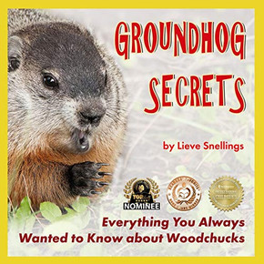 Groundhog Secrets: Everything You Always Wanted to Know about Woodchucks (Margot the groundhog and Her North American Squirrel Family) (Volume 2)