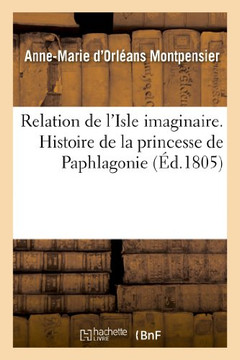 Relation de l'Isle Imaginaire. Histoire de la Princesse de Paphlagonie