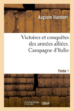 Victoires Et Conqu??es Des Arm??s Alli??s. Campagne d'Italie. Partie 1