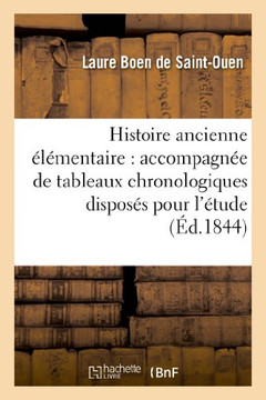 Histoire Ancienne ????entaire: Accompagn?? de Tableaux Chronologiques Dispos?? Pourl '??ude: (Huiti??e ??ition)