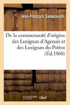 de la Communaut??d'Origine Des Lusignan d'Agenais Et Des Lusignan Du Poitou: M??oire Lu: ??La Soci????d'Agriculture Sciences Et Arts d'Agen, Dans La S
