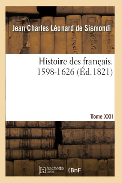 Histoire Des Fran??is. Tome XXII. 1598-1626