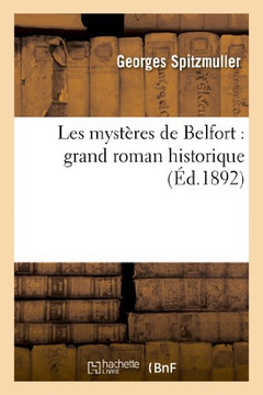 Les Myst??es de Belfort: Grand Roman Historique