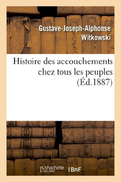Histoire Des Accouchements Chez Tous Les Peuples Histoire Des Accouchements Chez Tous Les Peuples