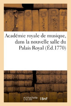 Acad??ie Royale de Musique, Dans La Nouvelle Salle Du Palais Royal
