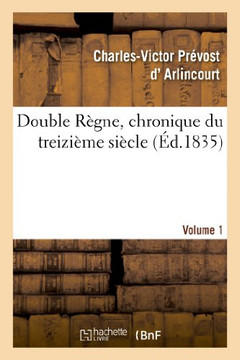 Double R??ne, Chronique Du Treizi??e Si??le. Volume 1