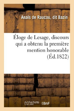 ??oge de Lesage, Discours Qui a Obtenu La Premi??e Mention Honorable: , Au Jugement de l'Acad??ie Fran??ise, Le 15 Ao?? 1822