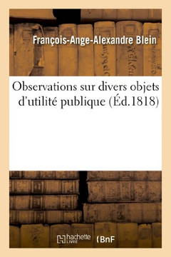 Observations Sur Divers Objets d'Utilit??Publique