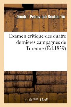 Examen Critique Des Quatre Derni??es Campagnes de Turenne