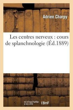 Les Centres Nerveux: Cours de Splanchnologie Les Centres Nerveux: Cours de Splanchnologie
