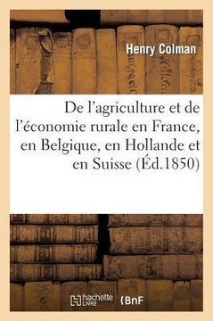 de l'Agriculture Et de l'??onomie Rurale En France, En Belgique, En Hollande Et En Suisse