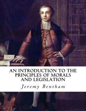 An Introduction To The Principles Of Morals And Legislation
